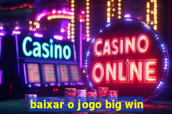 baixar o jogo big win